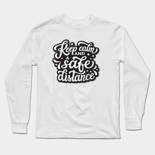 Keep Calm & A Safe Distance | Social Distancing Long Sleeve T-Shirt